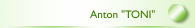 Anton "TONI"